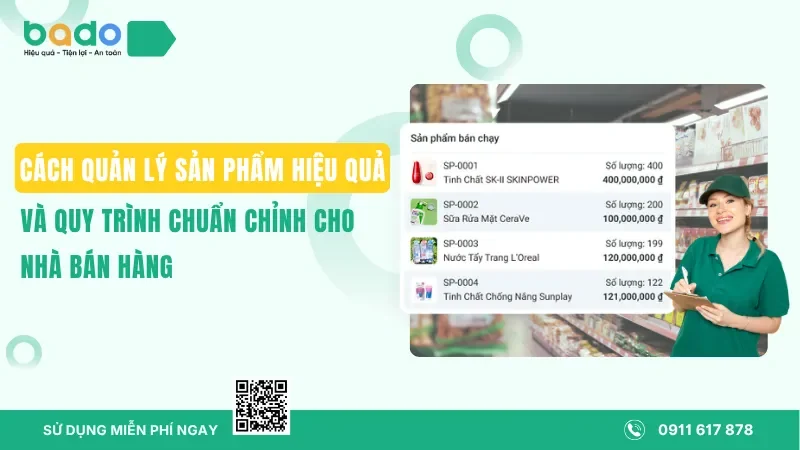 Cách Quản Lý Sản Phẩm Hiệu Quả Và Quy Trình Chuẩn Cho Nhà Bán Hàng 